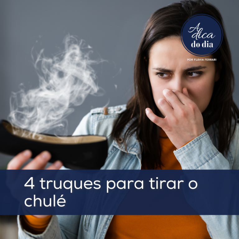 4 TRUQUES PARA TIRAR O CHULÉ - FLÁVIA FERRARI